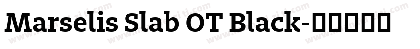 Marselis Slab OT Black字体转换